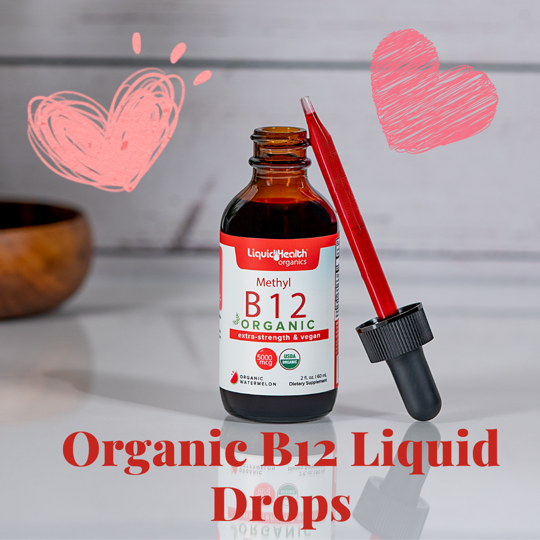 The Amazing Benefits of Organic Liquid B12 Drops: Unlocking a Healthier You!